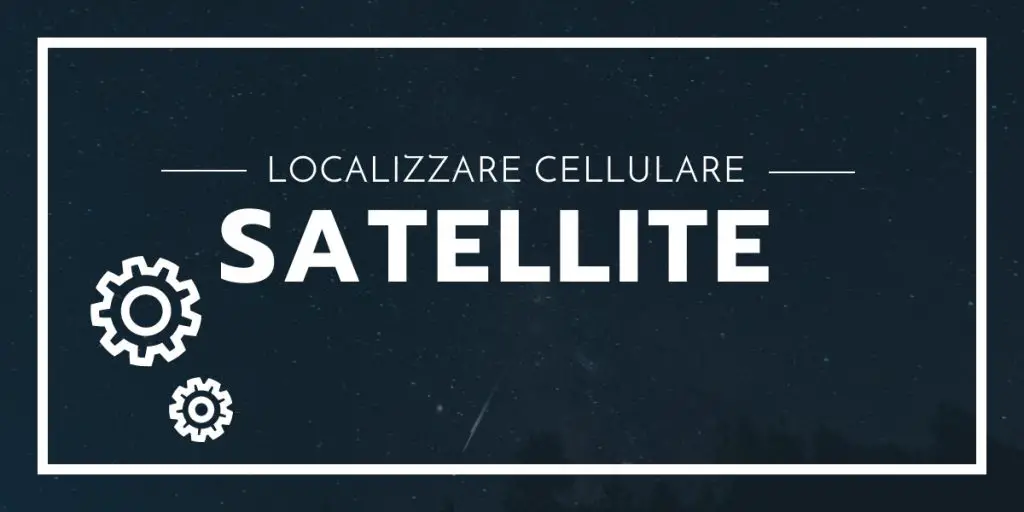 Rintracciare Numero Cellulare Via Satellite