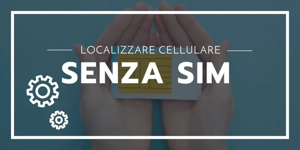 Localizzare Telefono Senza SIM