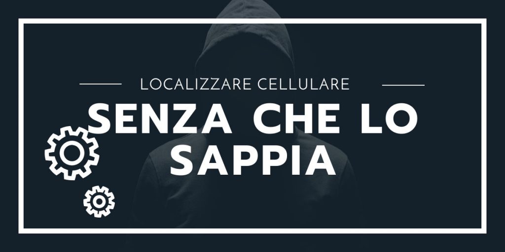 Localizzare una Persona Senza che lo Sappia