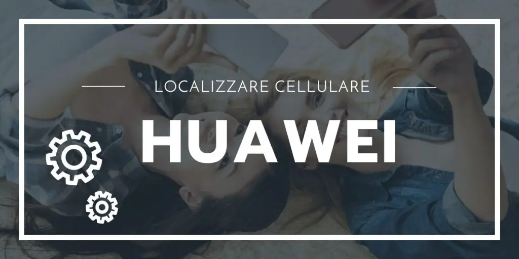 Localizzare Telefono Huawei