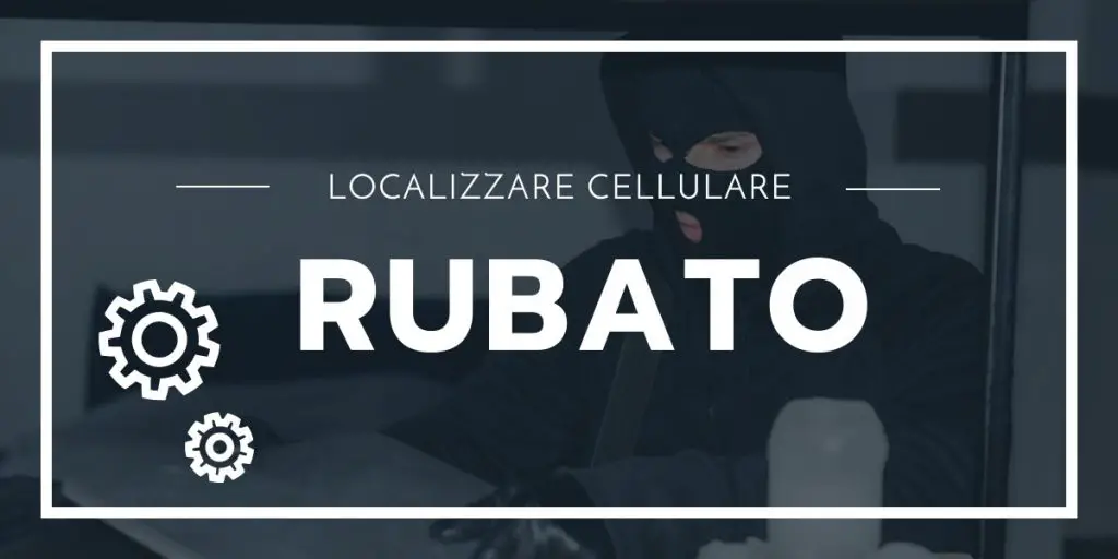 Localizzare Cellulare Rubato