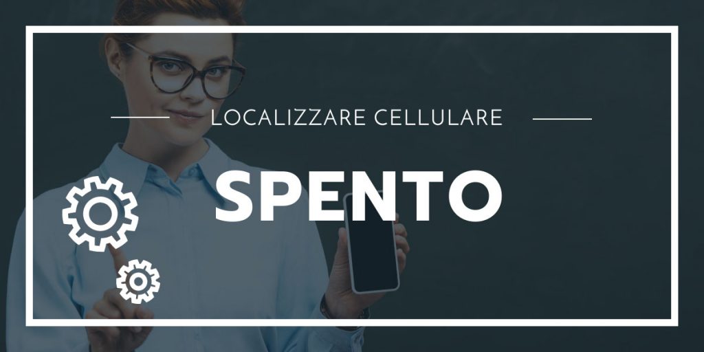 Rintracciare Telefono Spento