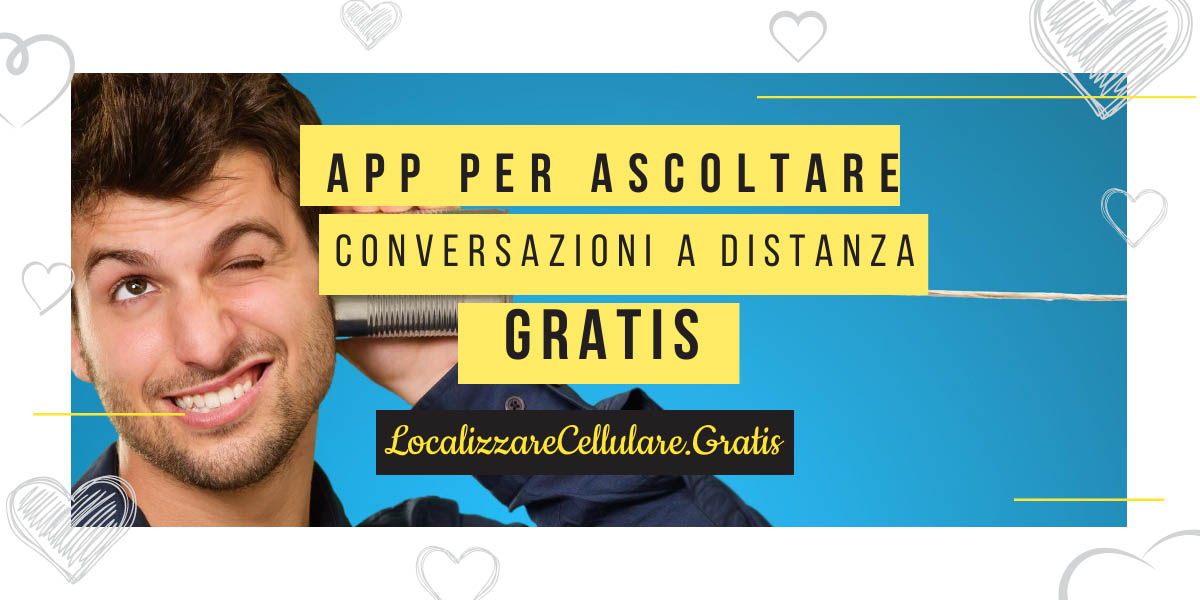 app per ascoltare conversazioni a distanza gratis
